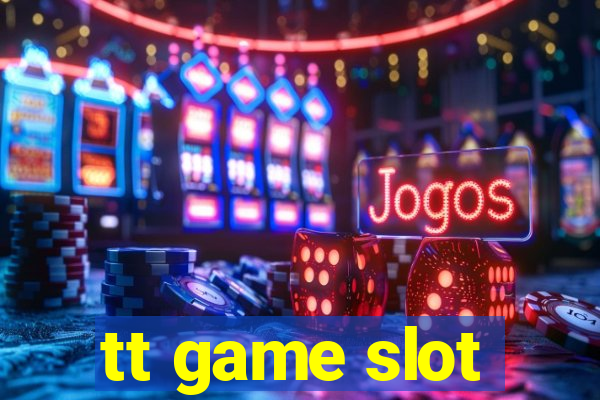 tt game slot